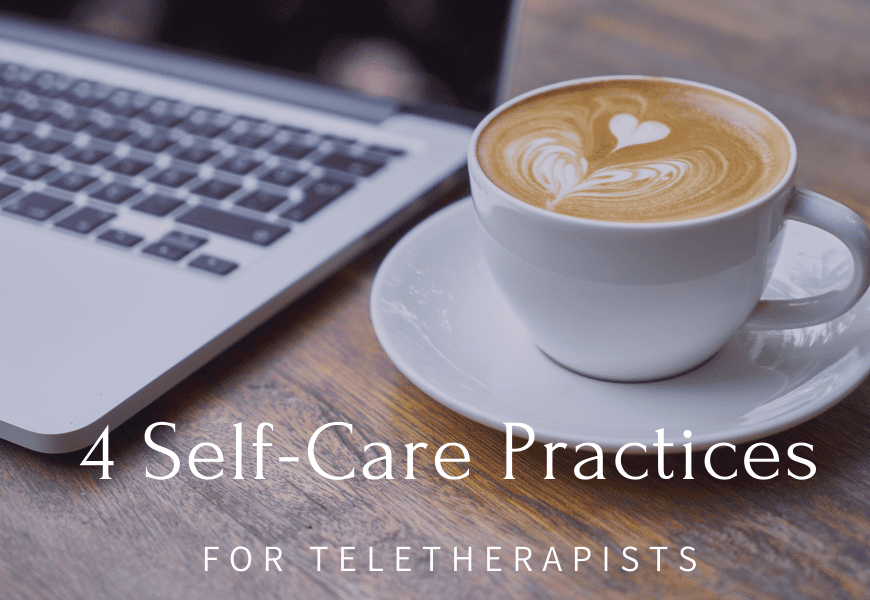 self-care practices for teletherapists