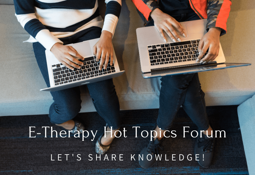 E-Therapy Hot Topics Forum