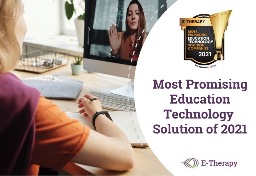 E-Therapy Named “Most Promising Education Technology Solutions Company of 2021” by CIO